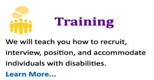 Graphic with Text: Training We will teach you how to recruit, interview, position, and accommodate individuals with disabilities. Learn More