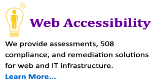 Graphic with text: Web Accessibility: We provide assessments, 508 compliance, and remediation solutions for web and IT infrastructure. Learn More